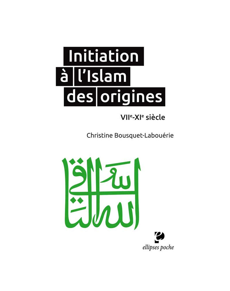 Initiation à l'Islam des origines • VIIe-XIe siècle