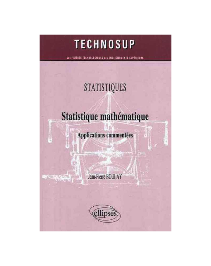 Statistique mathématique. Applications commentées. Statistiques - Niveau B