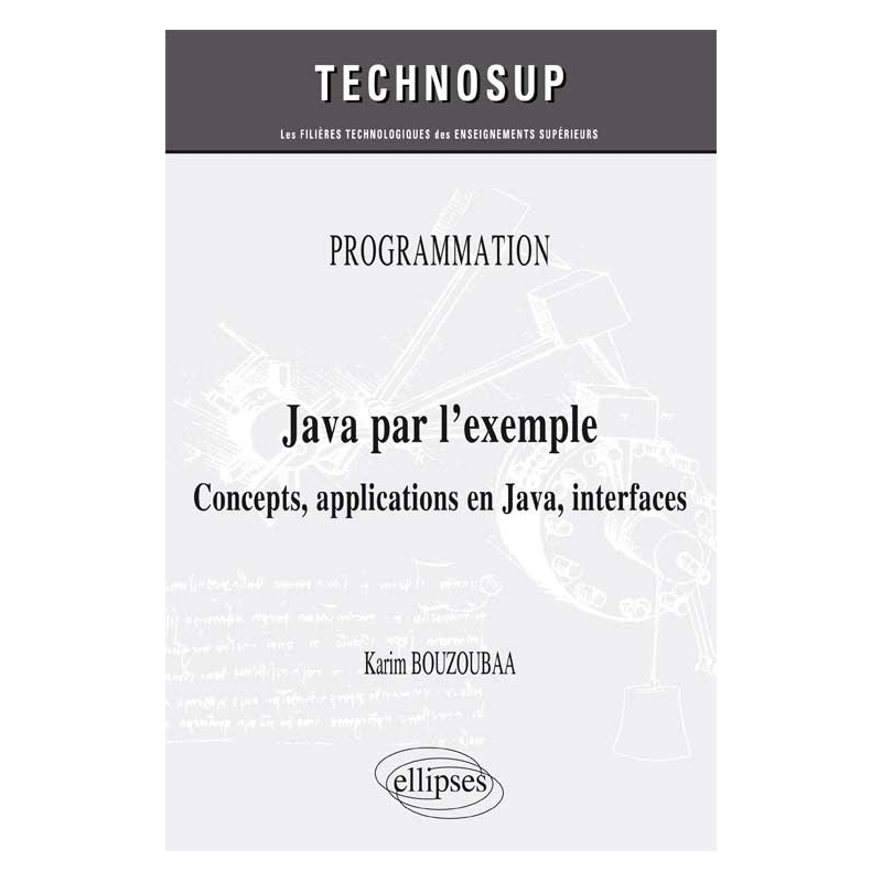 PROGRAMMATION - Java par l’exemple - Concepts, applications en Java, interfaces (niveau A)
