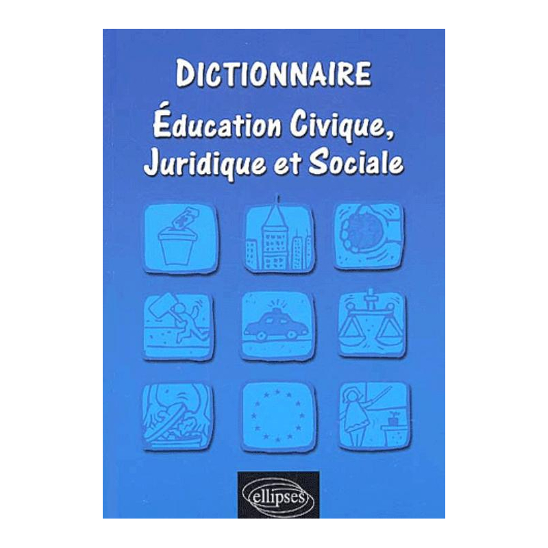 Dictionnaire d'éducation civique, juridique et sociale
