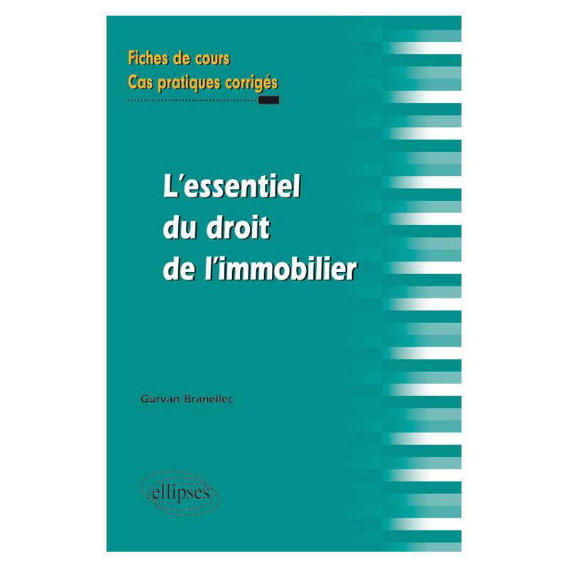 l'essentiel du droit de l'immobilier. Fiches de cours et cas pratiques corrigés