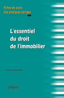 l'essentiel du droit de l'immobilier. Fiches de cours et cas pratiques corrigés