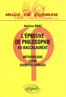 L'épreuve de philosophie au baccalauréat - cours, méthodologie, exemples corrigés