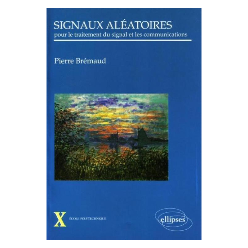 Signaux aléatoires - Pour le traitement du signal et les communications