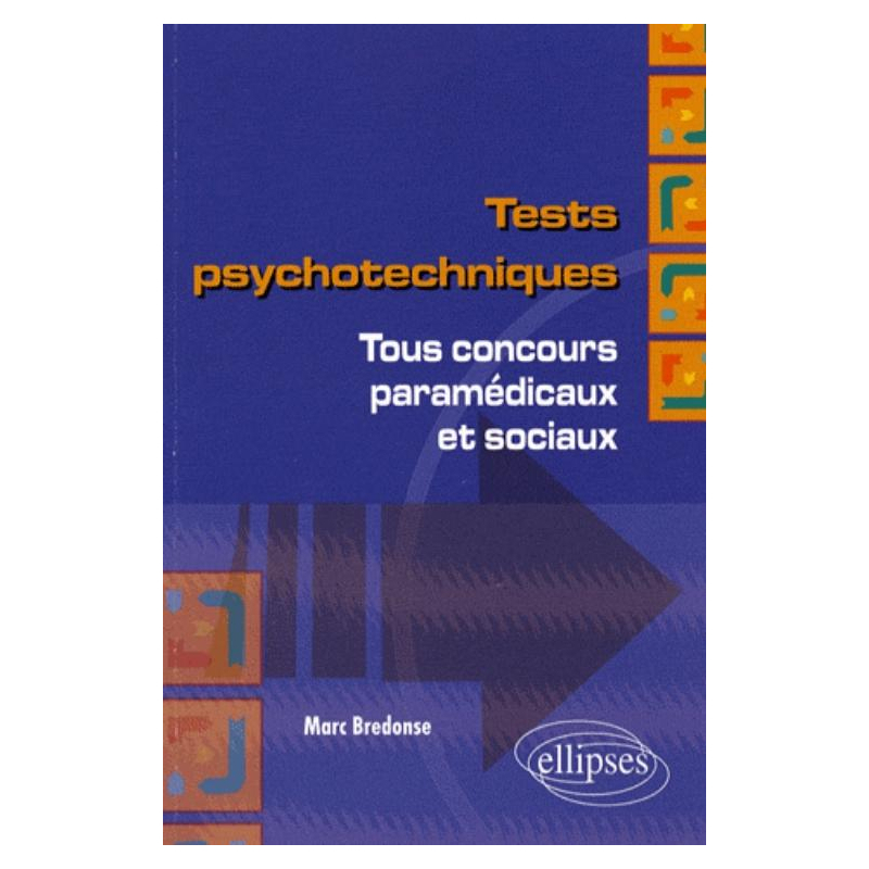 Tests psychotechniques. Tous concours paramédicaux et sociaux
