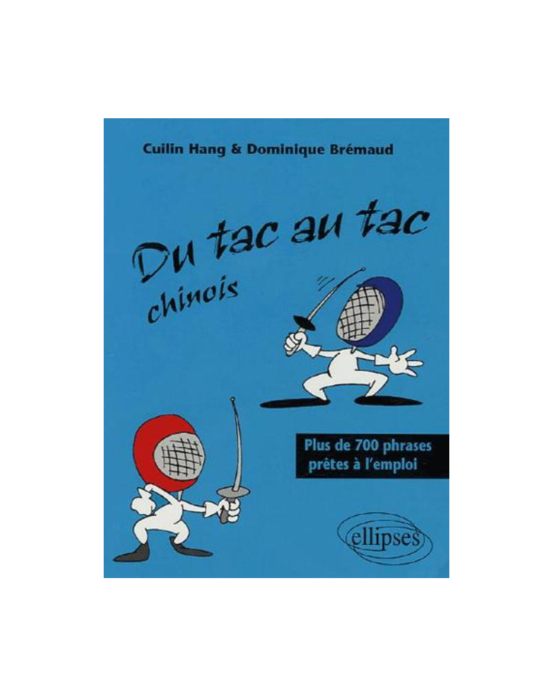 Du tac au tac - Chinois - Plus de 700 phrases prêtes à l'emploi