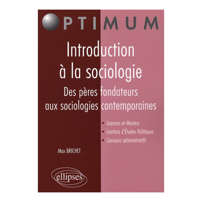 Introduction à la sociologie. Des pères fondateurs aux sociologies contemporaines