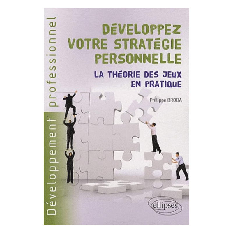 Développez votre stratégie personnelle. La théorie des jeux en pratique