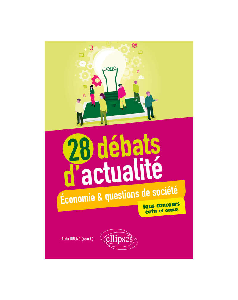 28 débats d'actualité - Économie et questions de société - tous concours - écrits et oraux