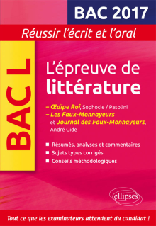 L'Épreuve de littérature Bac 2017 : Œdipe Roi, Sophocle/Pasolini - Les Faux-Monnayeurs / Journal des Faux-Monnayeurs, Gide