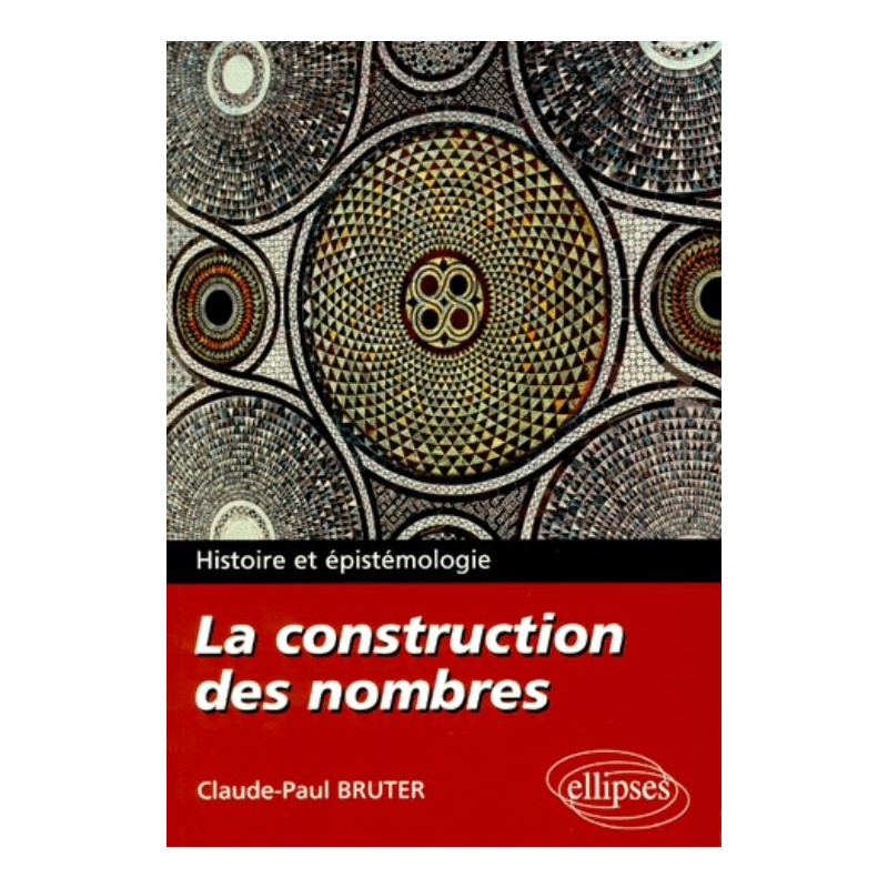 La construction des nombres - Histoire et épistémologie
