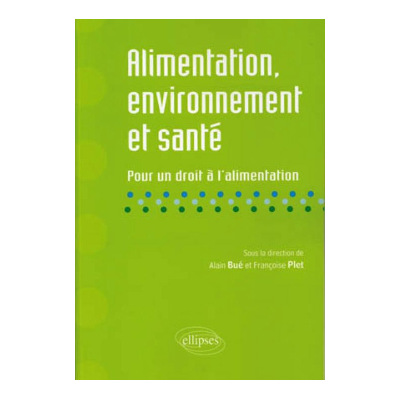 Alimentation, environnement et santé. Pour un droit à l'alimentation