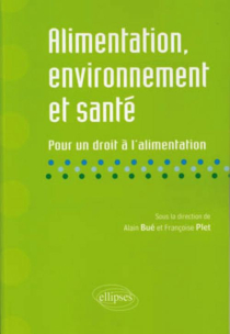 Alimentation, environnement et santé. Pour un droit à l'alimentation