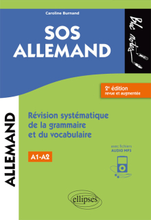 SOS allemand. Révision systématique de la grammaire et du vocabulaire. Niveau 1 (A1) - 2e édition revue et augmentée. (fichiers audio)
