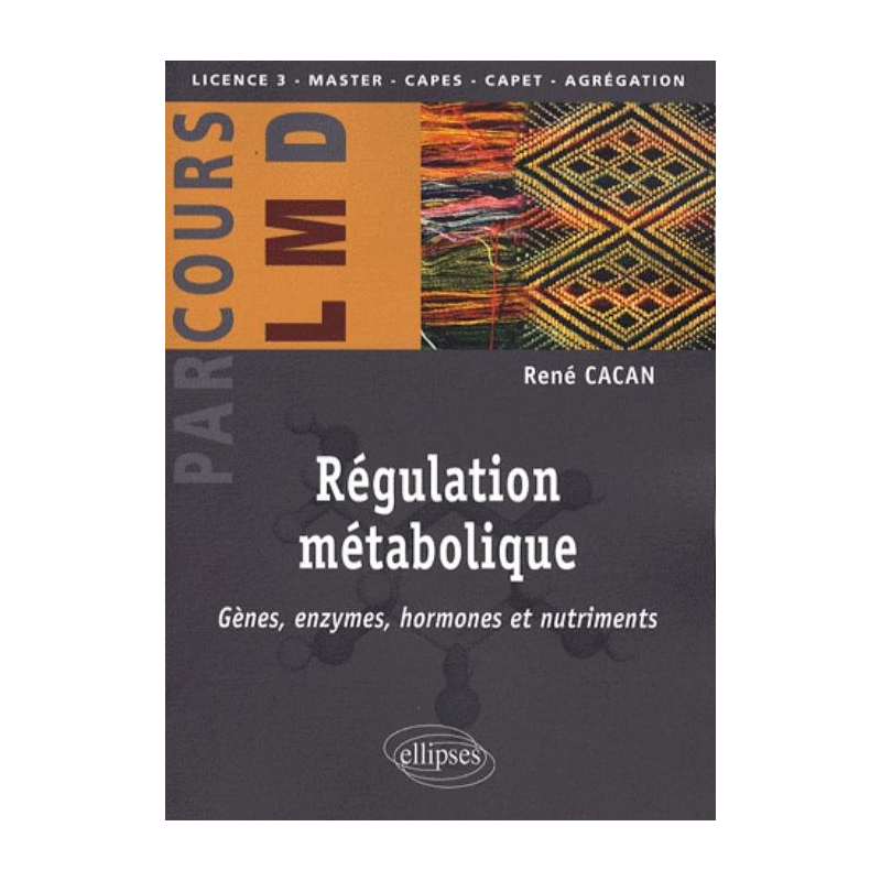 Régulation métabolique - Gènes, enzymes, hormones et nutriments