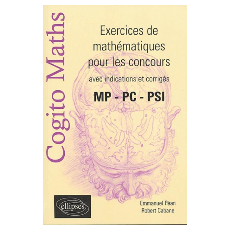COGITO Maths - Exercices de mathématiques pour les concours avec indications de corrigés - MP- PC-PSI