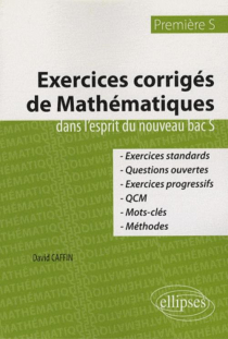 Exercices corrigés de mathématiques dans l'esprit du nouveau bac S - Première S