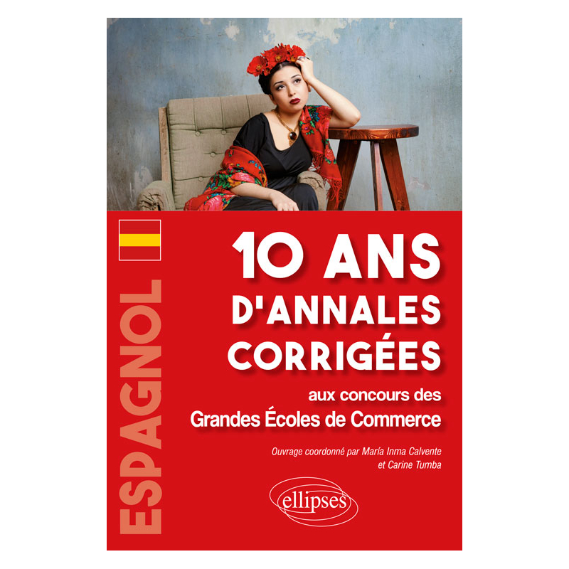 Espagnol. 10 ans d'annales corrigées aux concours des Grandes Écoles de Commerce