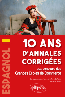 Espagnol. 10 ans d'annales corrigées aux concours des Grandes Écoles de Commerce