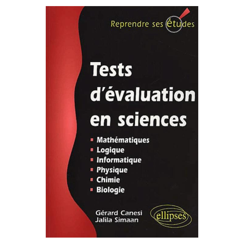 Tests d'évaluation en sciences (Maths, info, logique, physique, chimie, biologie)