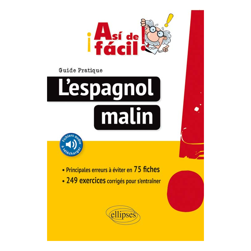 ¡Así de fácil! L’Espagnol malin. Guide pratique des principales erreurs à éviter en 75 fiches (avec fichiers audio).