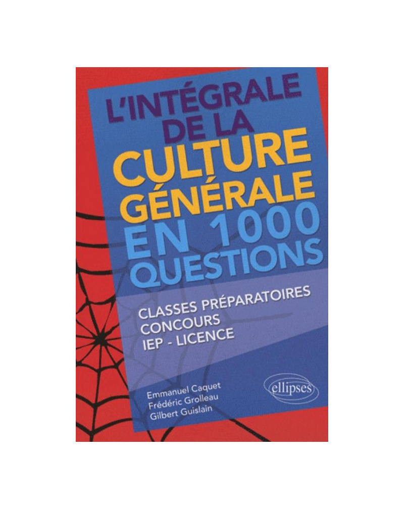 L'intégrale de la culture générale en 1000 questions • classes préparatoires, concours, IEP, licence