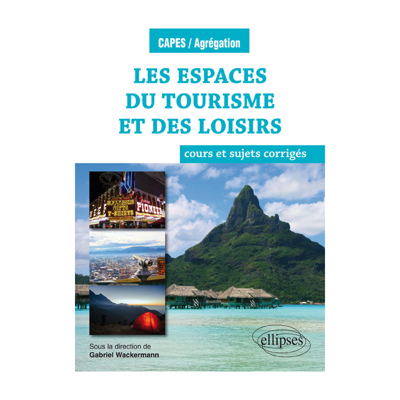 Les espaces du tourisme et des loisirs - cours et sujets corrigés - Géographie thématique - Programme 2018