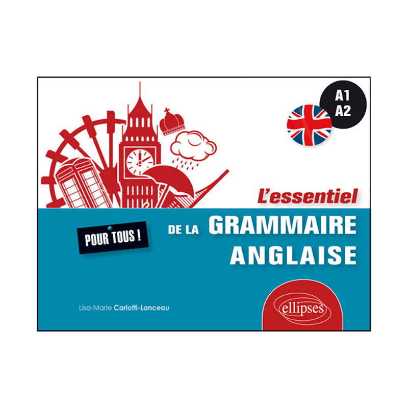 L’essentiel de la grammaire anglaise pour tous (A1-A2)