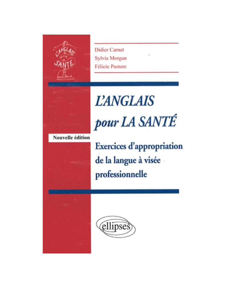 anglais pour la santé (L'). Exercices d'appropriation à visée professionnelle. Nouvelle édition