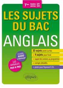 Les sujets du Bac anglais. Terminales (toutes séries - LV1/LV2) - 32 sujets posés au Bac - 4 sujets pour l'oral