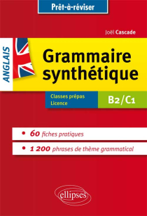 Prêt à réviser. La grammaire synthétique de l’anglais en 60 fiches pratiques. Avec exercices corrigés [B2/C1]