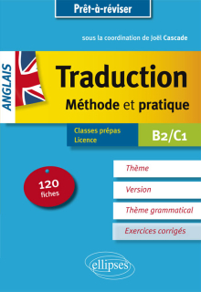 Prêt à réviser. Anglais. Traduction. Méthode et pratique. 120 fiches. Thème, version, thème grammatical. Classes préparatoires et Licence. B2/C1