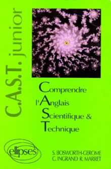 Comprendre l'anglais scientifique et technique Junior  (C.A.S.T. Junior)