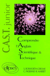 Comprendre l'anglais scientifique et technique Junior  (C.A.S.T. Junior)