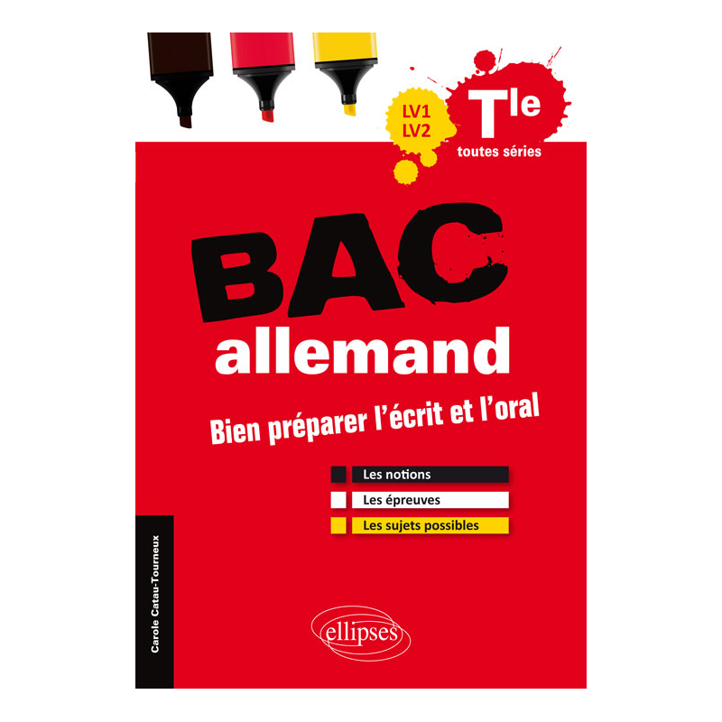 Bac allemand LV1-LV2 - Bien préparer l'écrit et l'oral. Les notions, les épreuves, les sujets possibles. Terminale toutes séries