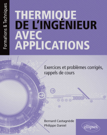 Thermique de l'ingénieur avec applications - Exercices et problèmes corrigés, rappels de cours