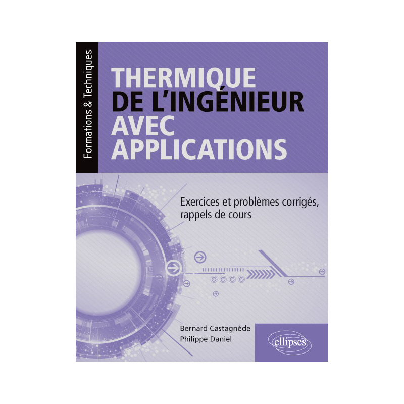 Thermique de l'ingénieur avec applications - Exercices et problèmes corrigés, rappels de cours