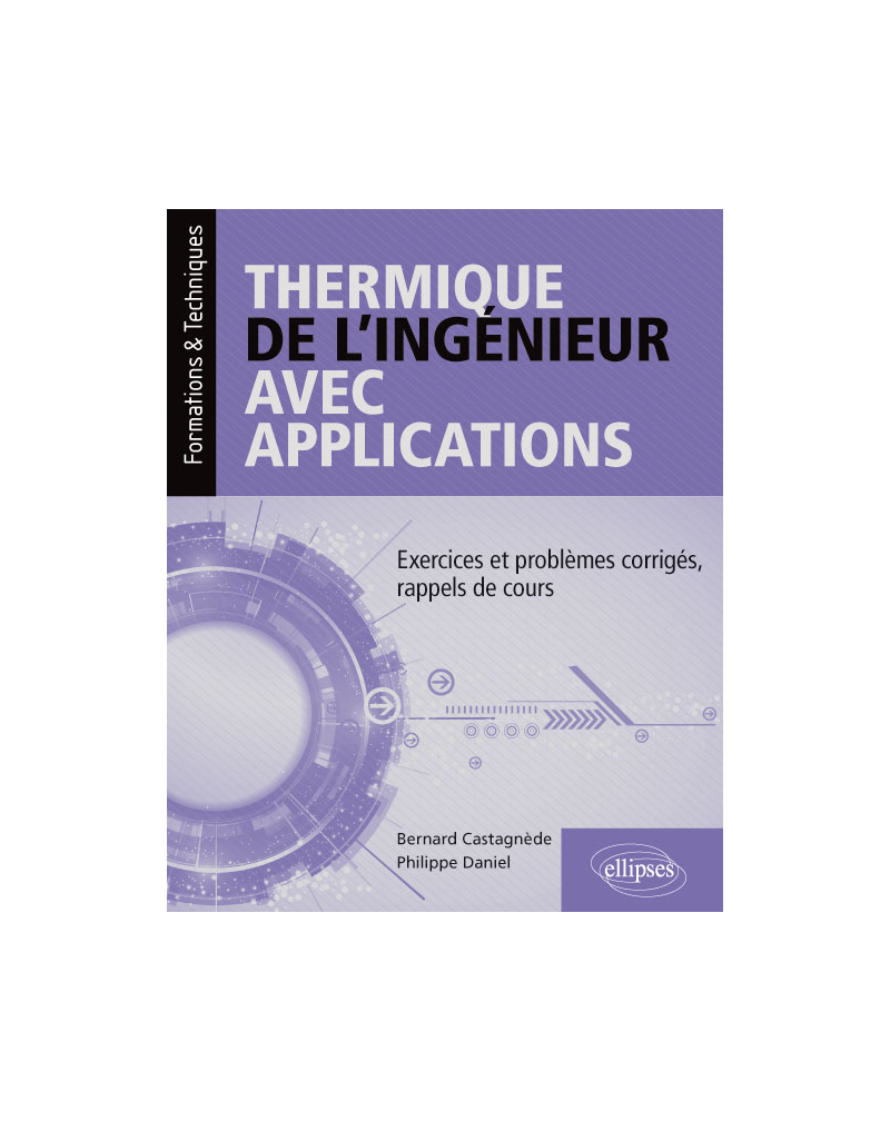 Thermique de l'ingénieur avec applications - Exercices et problèmes corrigés, rappels de cours