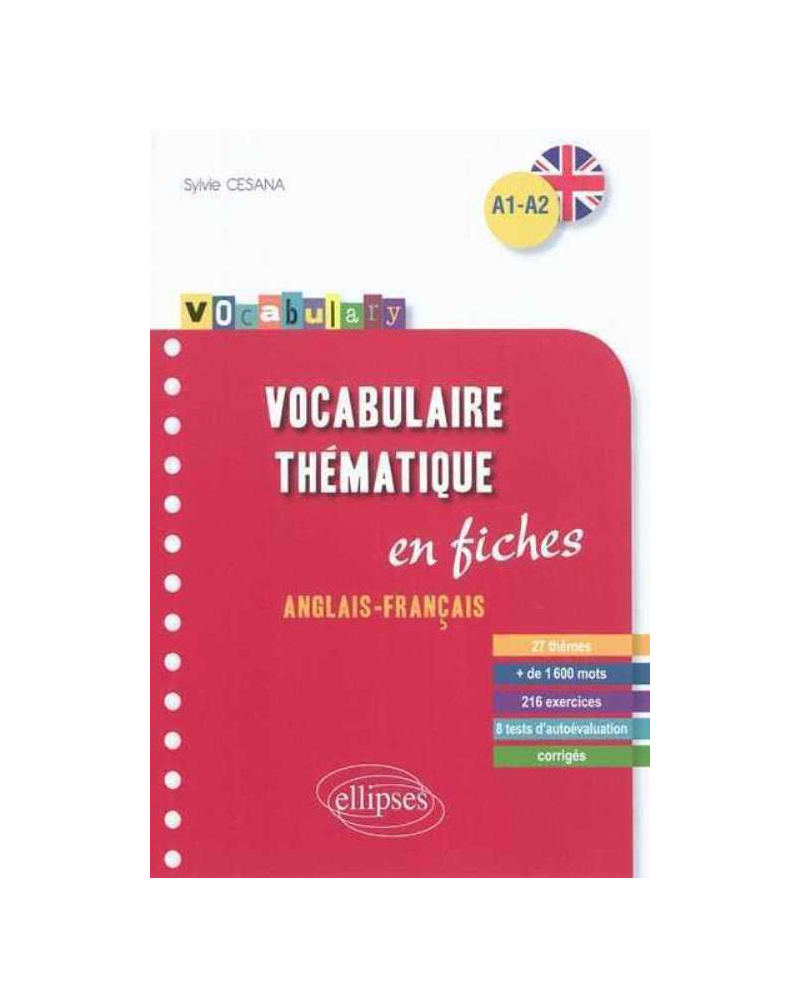 Vocabulary • Anglais • Vocabulaire thématique • fiches anglais-français avec exercices corrigés • A1-A2