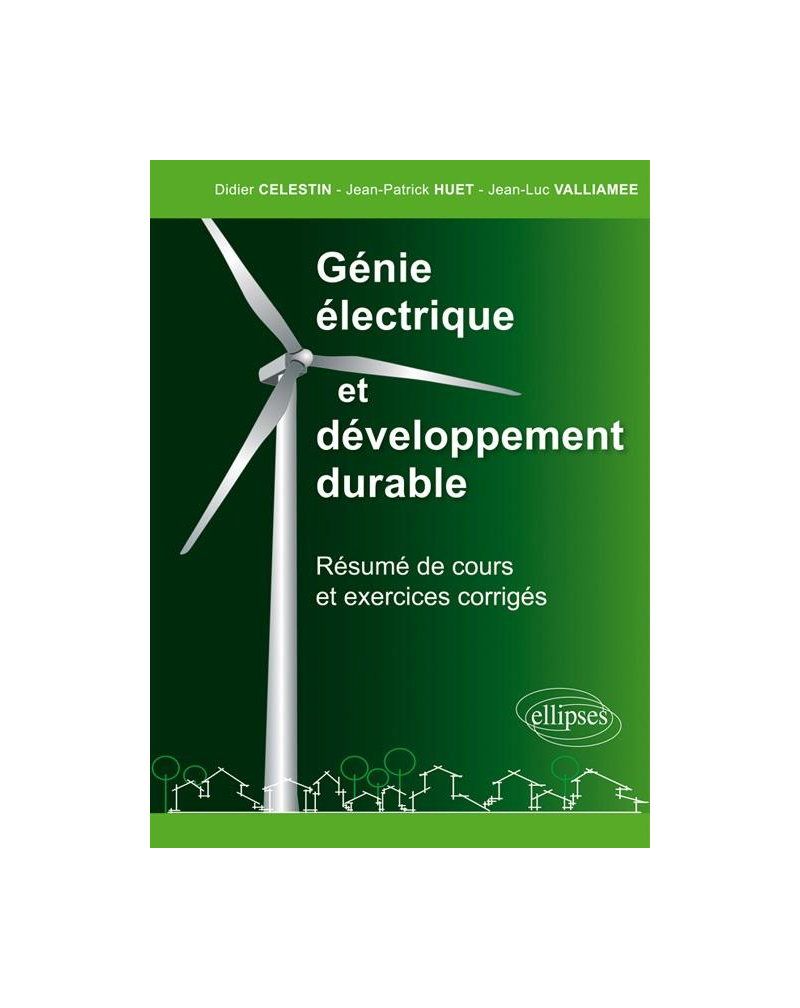 Génie électrique et développement durable - résumé de cours et exercices corrigés  - CPGE - IUT - BTS - préparation concours