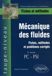 Mécanique des fluides - Fiches, méthodes et problèmes corrigés - 2e année PC-PSI