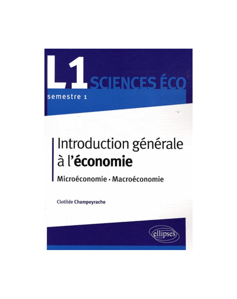 Introduction générale à l'économie. L1 S1 - Microéconomie - Macroéconomie