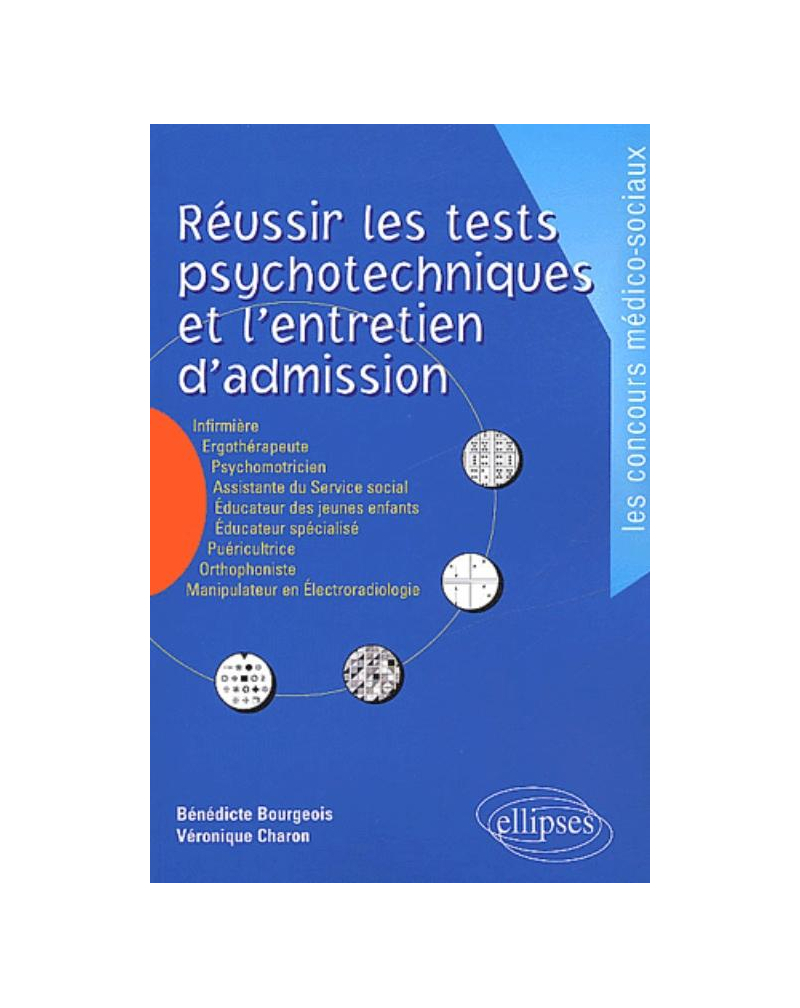 Réussir les tests psychotechniques et l'entretien d'admission. Nouvelle édition