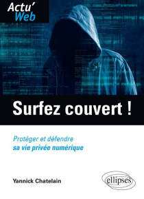 Surfez couvert ! Protéger et défendre sa vie privée numérique