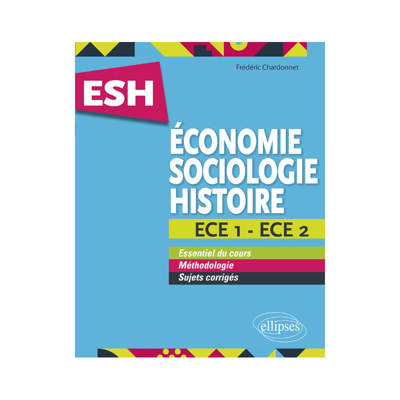 Économie, Sociologie, Histoire (ESH). ECE 1 et ECE 2. Tout en un