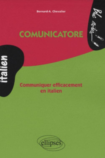 Comunicatore - Communiquer efficacement en italien