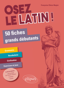 Osez le latin ! 50 fiches grands débutants