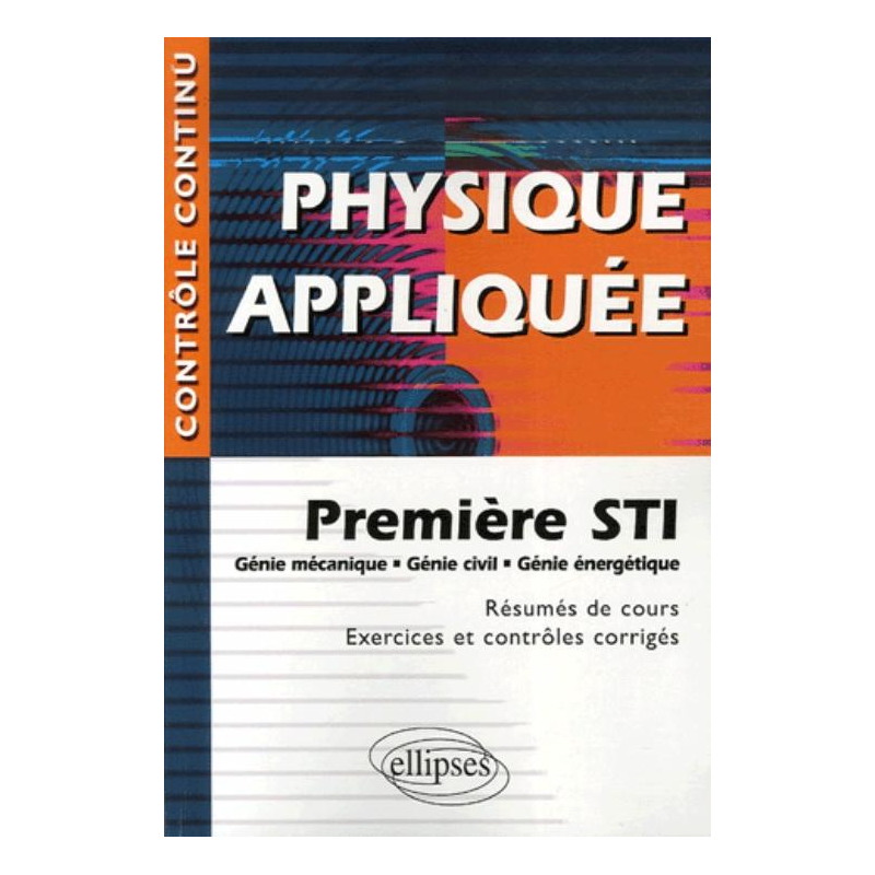 Physique appliquée - Première STI - Génie mécanique, civil, énergétique