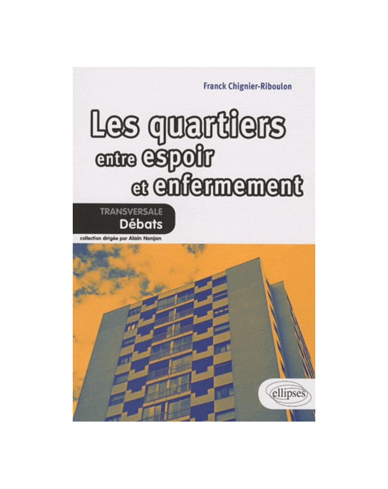 Les quartiers. Entre espoir et enfermement