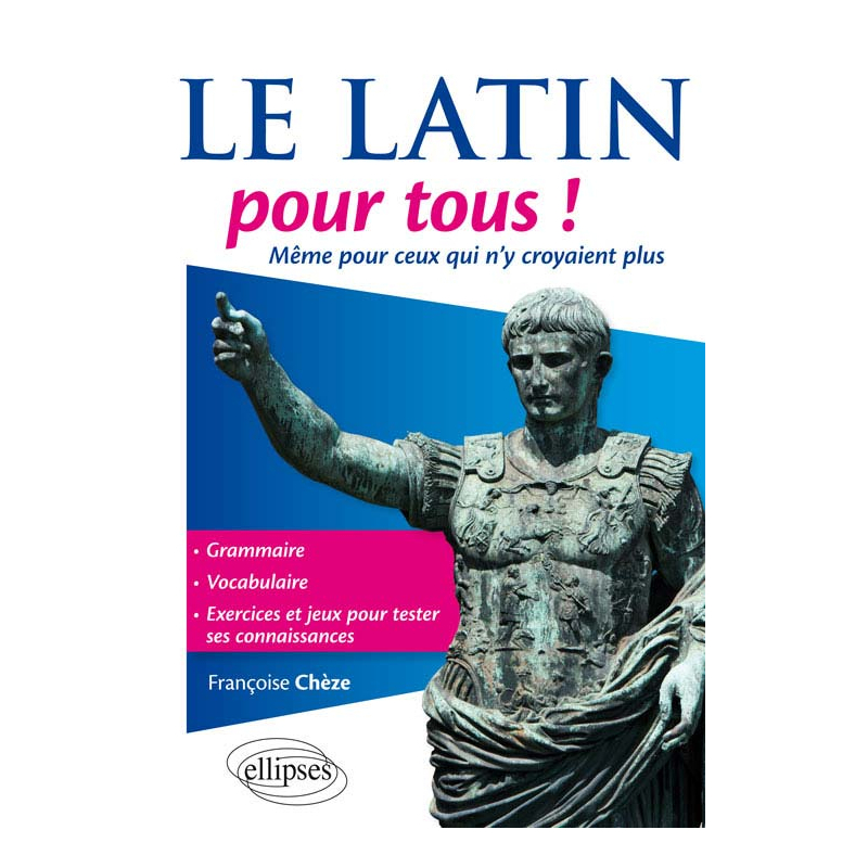 Le latin pour tous ! Même pour ceux qui n’y croyaient plus
